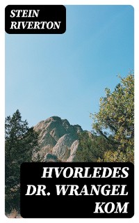 Cover Hvorledes dr. Wrangel kom