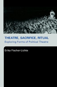 Cover Theatre, Sacrifice, Ritual: Exploring Forms of Political Theatre