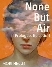 Cover None But Air: Prologue, Episode 1