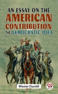 Cover An Essay On The American Contribution And The Democratic Idea