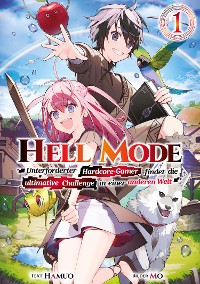 Cover Hell Mode: Unterforderter Hardcore-Gamer findet die ultimative Challenge in einer anderen Welt (Light Novel): Band 1