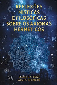 Cover Reflexões místicas e filosóficas sobre os axiomas herméticos