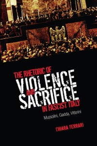 Cover Rhetoric of Violence and Sacrifice in Fascist Italy