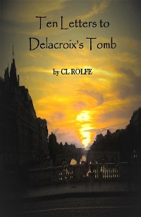 Cover Ten Letters to Delacroix's Tomb