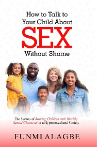 Cover How to Talk to Your Child about Sex Without Shame
