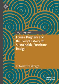 Cover Louise Brigham and the Early History of Sustainable Furniture Design