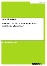 Cover Text und Literatur. Vorlesungsmitschrift zum Thema „Textualität“
