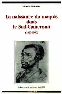 Cover La naissance du maquis dans le Sud-Cameroun