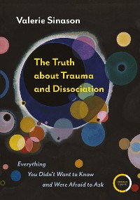 Cover The Truth about Trauma and Dissociation