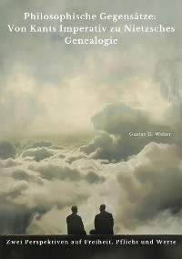 Cover Philosophische Gegensätze:  Von Kants Imperativ zu  Nietzsches Genealogie