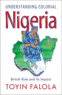 Cover Understanding Colonial Nigeria