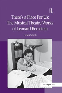Cover There''s a Place For Us: The Musical Theatre Works of Leonard Bernstein