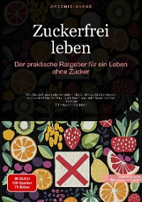 Cover Zuckerfrei leben: Der praktische Ratgeber für ein Leben ohne Zucker