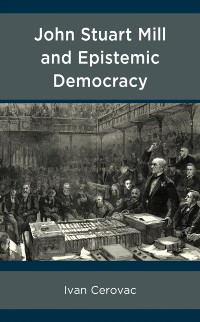 Cover John Stuart Mill and Epistemic Democracy