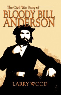 Cover Civil War Story of Bloody Bill Anderson