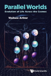 Cover PARALLEL WORLDS: EVOLUTION OF LIFE ACROSS THE COSMOS