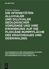 Cover Die Intensitäten alluvialer und diluvialer geologischer Vorgänge und ihre Einwirkung auf die pliocäne Rumpffläche des Kraichgaues und Odenwaldes