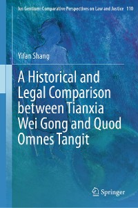 Cover A Historical and Legal Comparison between Tianxia Wei Gong and Quod Omnes Tangit