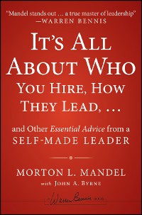 Cover It's All About Who You Hire, How They Lead...and Other Essential Advice from a Self-Made Leader