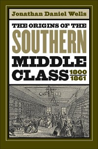 Cover The Origins of the Southern Middle Class, 1800-1861