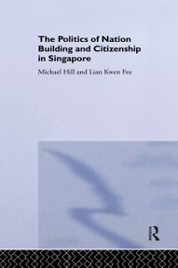 Cover Politics of Nation Building and Citizenship in Singapore