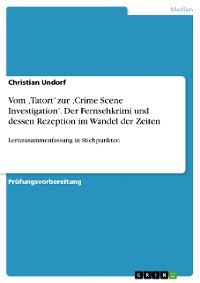 Cover Vom ‚Tatort’ zur ‚Crime Scene Investigation’. Der Fernsehkrimi und dessen Rezeption im Wandel der Zeiten