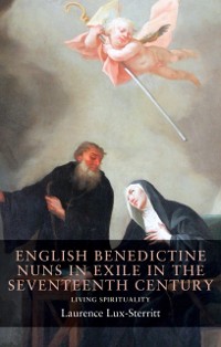 Cover English Benedictine Nuns in Exile in the Seventeenth Century