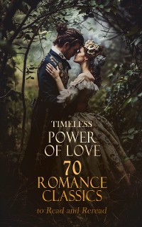 Cover Timeless Power of Love: 70 Romance Classics to Read and Reread