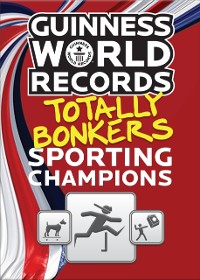 Cover Guinness World Records Totally Bonkers Sporting Champions