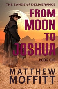Cover From Moon to Joshua : The Sands of Deliverance - Book 1