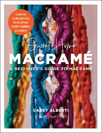 Cover Sweet Home Macrame: A Beginner's Guide to Macrame