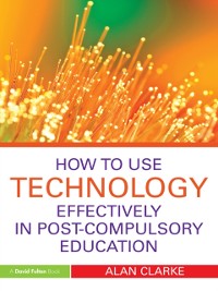 Cover How to Use Technology Effectively in Post-Compulsory Education