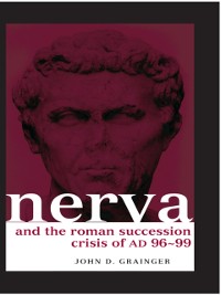 Cover Nerva and the Roman Succession Crisis of AD 96-99