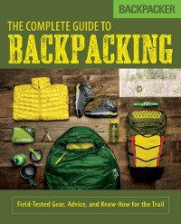 Cover Backpacker The Complete Guide to Backpacking