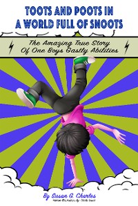 Cover Toots and Poots in a World Full of Snoots, The Amazing True Story of One Boys Gas-tly Abilities