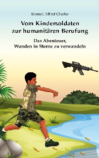 Cover Vom Kindersoldaten zur humanitären Berufung
