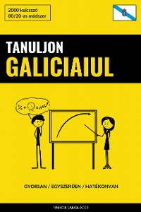 Cover Tanuljon Galiciaiul - Gyorsan / Egyszerűen / Hatékonyan