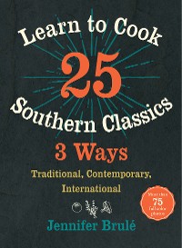 Cover Learn to Cook 25 Southern Classics 3 Ways