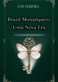 Cover Brasil Monárquico: Uma Nova Era