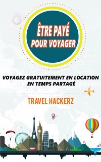 Cover être payé pour voyager : Voyagez gratuitement en location en temps partagé