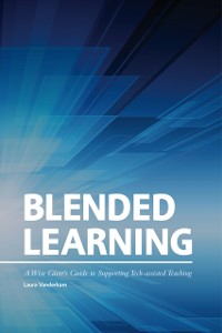 Cover Blended Learning: A Wise Giver's Guide to Supporting Tech-assisted Teaching