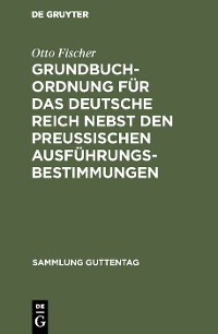 Cover Grundbuchordnung für das Deutsche Reich nebst den preußischen Ausführungsbestimmungen
