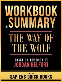 Cover Workbook & Summary - The Way Of The Wolf - Based On The Book By Jordan Belfort