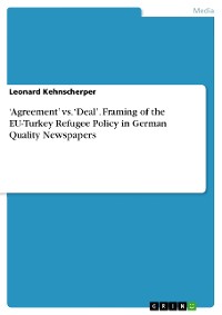 Cover ‘Agreement’ vs. ‘Deal’. Framing of the EU-Turkey Refugee Policy in German Quality Newspapers