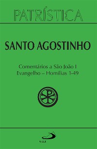 Cover Patrística - Comentários a São João I - Evangelho - Homilias 1-49 - Vol. 47/1