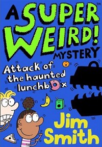 Cover Super Weird! Mystery: Attack of the Haunted Lunchbox