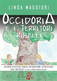 Cover Occidoria e i territori ribelli. Storia fantasy sulle ingiustizie nord-sud del mondo