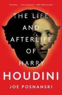 Cover Life and Afterlife of Harry Houdini