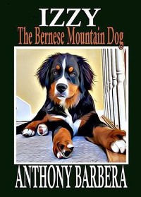 Cover Izzy the Bernese Mountain Dog