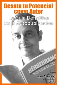 Cover Desata tu Potencial como Autor- La Guia Definitiva de la Autopublicacion